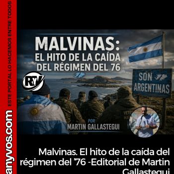 Malvinas. El hito de la caída del régimen del ’76 Editorial de Martin Gallastegui 